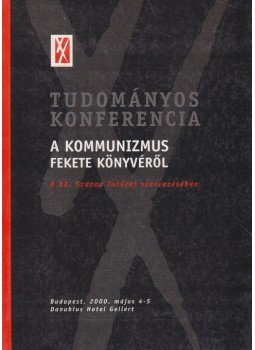 Berényi Gábor - Tudományos konferencia A kommunizmus fekete könyvéről, Budapest 2000 antikvár könyv