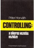 Horváth Péter - Controlling: a sikeres vezetés eszköze
