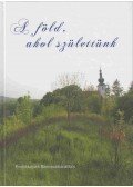 Sági Ilona - A föld, ahol születtünk