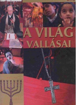 Lerner Balázs, Tóth Imre - A világ vallásai Lerner Balázs, Tóth Imre - A világ vallásai, Kisújszállás 2009 antikvár könyv