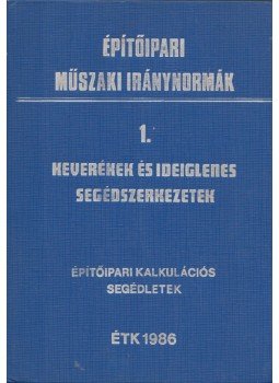  - Építőipari műszaki iránynormák 1. - Keverékek és ideiglenes segédszerkezetek, Budapest 1986 antikvár könyv