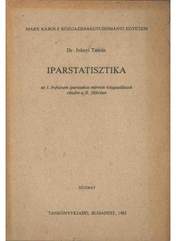 Iványi Tamás - Iparstatisztika Iványi Tamás - Iparstatisztika, Budapest 1983 antikvár könyv