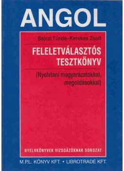 Bajczi Tünde, Kerekes Zsolt - Angol feleletválasztós tesztkönyv Bajczi Tünde, Kerekes Zsolt - Angol feleletválasztós tesztkönyv, Budapest 2003 antikvár könyv
