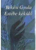 Békési Gyula - Estébe kékülő (dedikált)