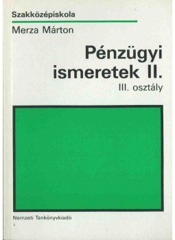 Merza Márton - Pénzügyi ismeretek II. Merza Márton - Pénzügyi ismeretek II., Budapest 1993 antikvár könyv