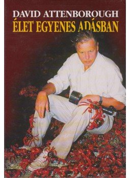 Attenborough, David - Élet egyenes adásban Attenborough, David - Élet egyenes adásban, Budapest 2004 antikvár könyv
