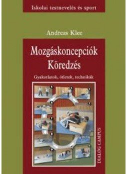 Andreas Klee - Mozgáskoncepciók - Köredzés - Gyakorlatok, ötletek, technikák, null 2004 antikvár könyv