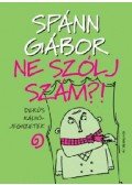 Spánn Gábor - Ne szólj szám?!