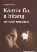 Gergely Ferenc - Kántor fia, a bitang - Egy tanár emlékeiből