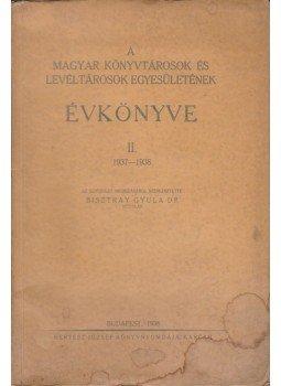 Bisztray Gyula - A Magyar Könyvtárosok és Levéltárosok Országos Egyesületének évkönyve II. 1937-1938, Budapest 1938 antikvár könyv