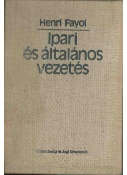 Henri Fayol - Ipari és általános vezetés, Budapest 1984 antikvár könyv