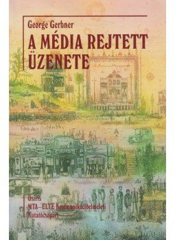 George Gerbner - A média rejtett üzenete, Budapest 2002 antikvár könyv