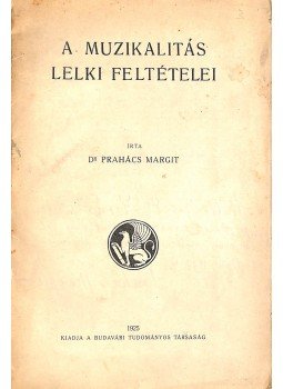 Dr. Prahács Margit - A muzikalitás lelki feltételei (dedikált), Budapest 1925 antikvár könyv
