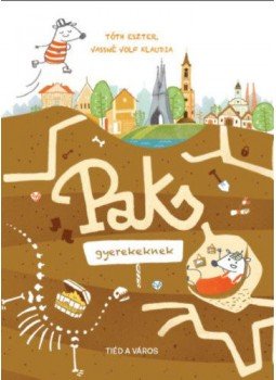 Tóth Eszter, Vassné Volf Klaudia - Paks gyerekeknek Tóth Eszter, Vassné Volf Klaudia - Paks gyerekeknek, null 2018 antikvár könyv