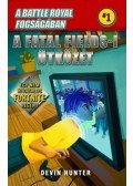 Devin Hunter - Battle Royal Fogságában 1. - A Fatal Fields-i ütközet - Egy nem hivatalos Fortnite regény