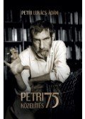 Petri Lukács Ádám - Petri 75 Közelítés