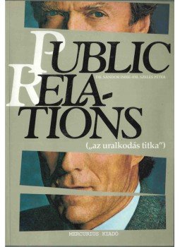 Dr. Sándor Imre, Dr. Szeles Péter - Public Relations kézikönyv Dr. Sándor Imre, Dr. Szeles Péter - Public Relations kézikönyv, Budapest 1990 antikvár könyv