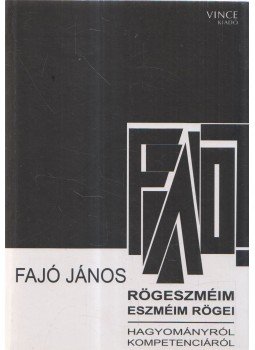 Fajó János - Rögeszméim - eszméim rögei Fajó János - Rögeszméim - eszméim rögei, Budapest 2009 antikvár könyv