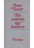 Ivan Vazov - Ha sorsom úgy határoz