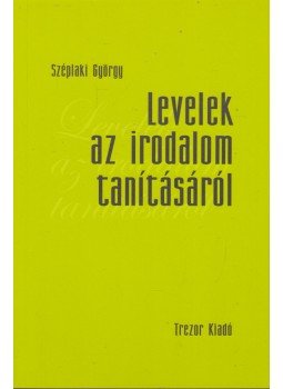 Széplaki György - Levelek az irodalom tanításáról Széplaki György - Levelek az irodalom tanításáról, Budapest 2007 antikvár könyv