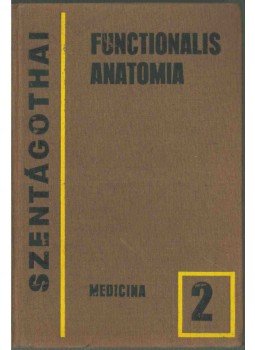 Szentágothai János - Functionalis Anatomia 2. Szentágothai János - Functionalis Anatomia 2., Budapest 1977 antikvár könyv