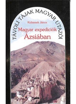 Kubassek János - Magyar expedíciók Ázsiában (dedikált), Budapest 1994 antikvár könyv