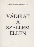 Szabó Lajos,Tábor Béla - Vádirat a szellem ellen