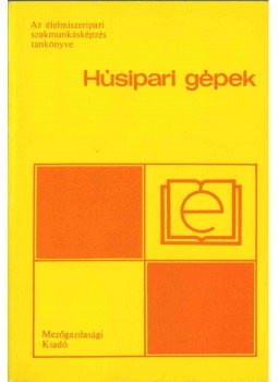 Berszán Gábor - Húsipari gépek Berszán Gábor - Húsipari gépek, Budapest 1987 antikvár könyv