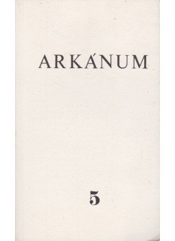 András Sándor, Bakucz József, Kemenes Géfin László, Vitéz György - Arkánum 5. 1986. december András Sándor, Bakucz József, Kemenes Géfin László, Vitéz György - Arkánum 5. 1986. december, Silver Spring, Maryland 1986 antikvár könyv