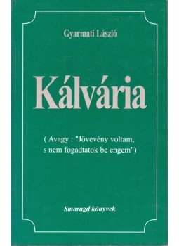 Gyarmati László - Kálvária Gyarmati László - Kálvária, 1994 antikvár könyv