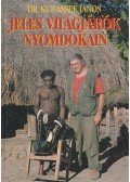 Dr. Kubassek János - Jeles világjárók nyomdokain 2.