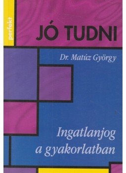 Dr. Matúz György - Ingatlanjog a gyakorlatban, Budapest 1998 antikvár könyv