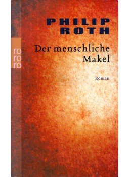 Philip Roth - Der menschliche Makel Philip Roth - Der menschliche Makel, Reinbek bei Hamburg 2005 antikvár könyv