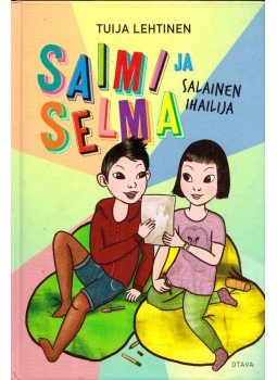 Tuija Lehtinen - Saimi ja Selma - Salainen ihailija Tuija Lehtinen - Saimi ja Selma - Salainen ihailija, Helsinki 2014 antikvár könyv