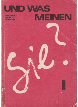 Fehérváriné Balázsik Mária, Ivády Réka, Zalánné Szablyár Anna - Und was meinen sie? 1. Fehérváriné Balázsik Mária, Ivády Réka, Zalánné Szablyár Anna - Und was meinen sie? 1., Budapest 1984 antikvár könyv