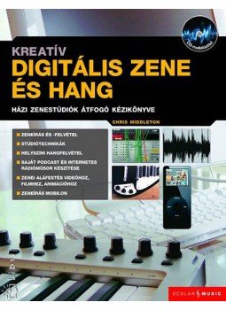 Chris Middleton - Kreatív digitális zene és hang - Házi zenestúdiók átfogó kézikönyve + CD, null 2006 antikvár könyv