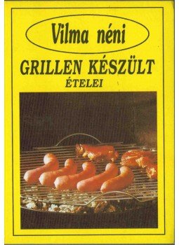 Szabó Vilma - Vilma néni grillen készült ételei,  1996 antikvár könyv