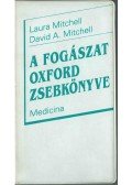 Laura Mitchell,David A. Mitchell - A fogászat oxford zsebkönyve