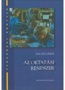 Halász Gábor - Az oktatási rendszer Halász Gábor - Az oktatási rendszer, Budapest 2001 antikvár könyv