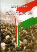 Orbán Éva - Iránytűnk '56