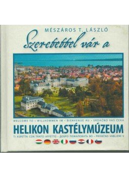 Mészáros T. László - Szeretettel vár a Helikon Kastélymúzeum,  2011 antikvár könyv