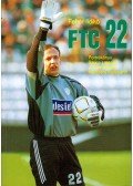 Fehér Ildikó - FTC 22 - Portrékönyv Szűcs Lajosról a Ferencváros népszerű kapusáról