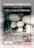Győrfi Júlia - Csiperketermesztés nemcsak vállalkozóknak