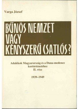 Varga József - Bűnös nemzet vagy kényszerű csatlós? II., Budapest 1992 antikvár könyv