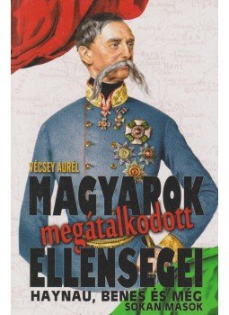 Vécsey Aurél - Magyarok megátalkodott ellenségei Vécsey Aurél - Magyarok megátalkodott ellenségei, 2016 antikvár könyv
