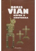 Boris Vian - Köpök a sírotokra