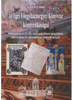 Surányi Imre - Az Egri Főegyházmegyei Könyvtár könyvritkaságai, Eger 2009 antikvár könyv