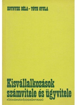 Kotnyek Béla, Tóth Gyula - Kisvállalkozások számvitele és ügyvitele, Budapest 1984 antikvár könyv