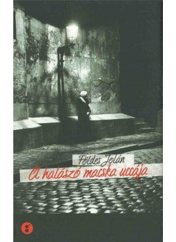 Földes Jolán - A halászó macska uccája Földes Jolán - A halászó macska uccája, Budapest 2006 antikvár könyv