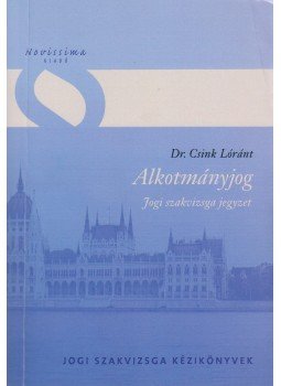 Dr. Csink Lóránt - Alkotmányjog Dr. Csink Lóránt - Alkotmányjog, Budapest 2012 antikvár könyv